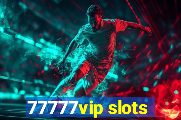 77777vip slots